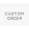 Custom/Special Order Custom/Special Order